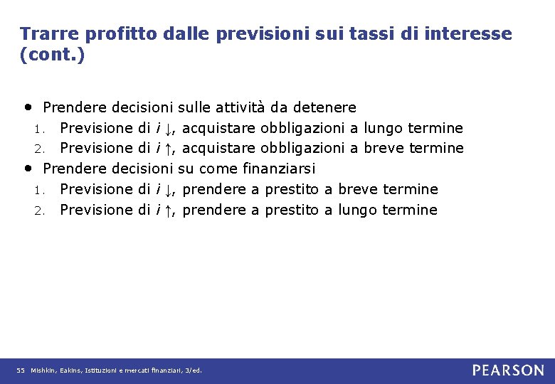 Trarre profitto dalle previsioni sui tassi di interesse (cont. ) • Prendere decisioni sulle