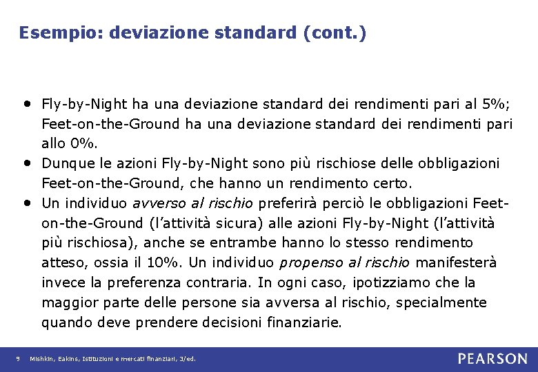 Esempio: deviazione standard (cont. ) • Fly-by-Night ha una deviazione standard dei rendimenti pari