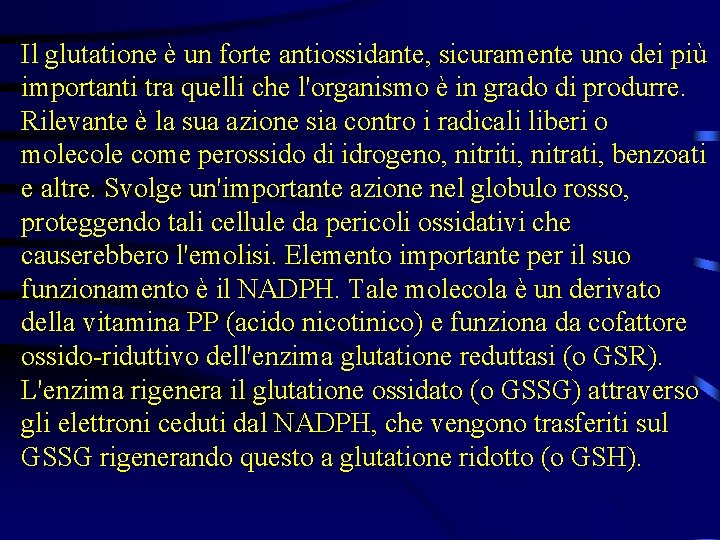 Il glutatione è un forte antiossidante, sicuramente uno dei più importanti tra quelli che