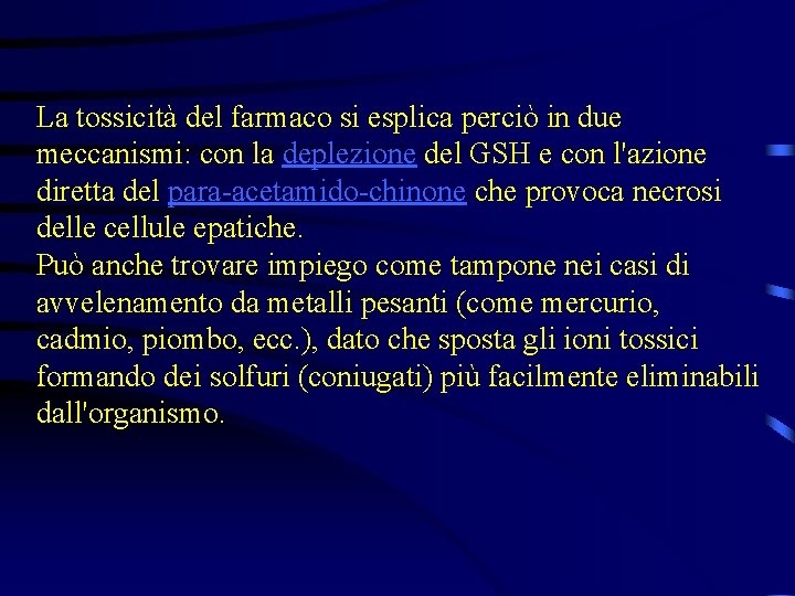 La tossicità del farmaco si esplica perciò in due meccanismi: con la deplezione del