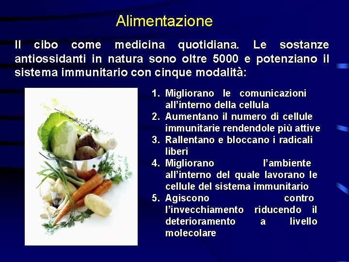 Alimentazione Il cibo come medicina quotidiana. Le sostanze antiossidanti in natura sono oltre 5000