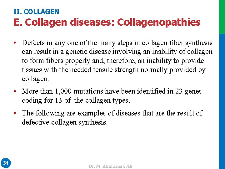 II. COLLAGEN E. Collagen diseases: Collagenopathies • Defects in any one of the many