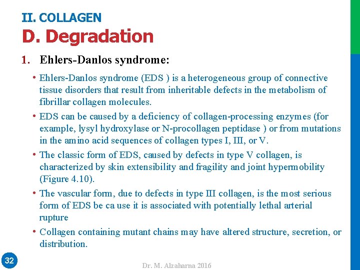 II. COLLAGEN D. Degradation • Ehlers-Danlos syndrome (EDS ) is a heterogeneous group of