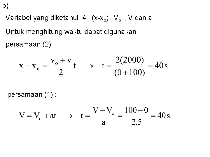 b) Variabel yang diketahui 4 : (x-xo) , Vo , V dan a Untuk