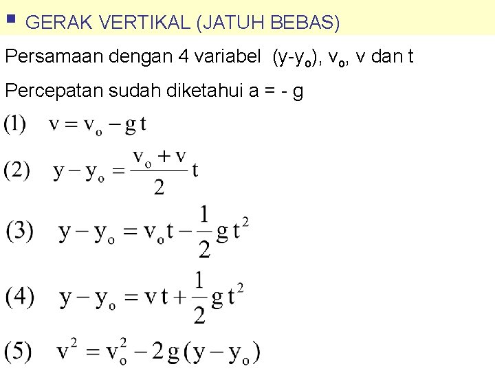 § GERAK VERTIKAL (JATUH BEBAS) Persamaan dengan 4 variabel (y-yo), vo, v dan t