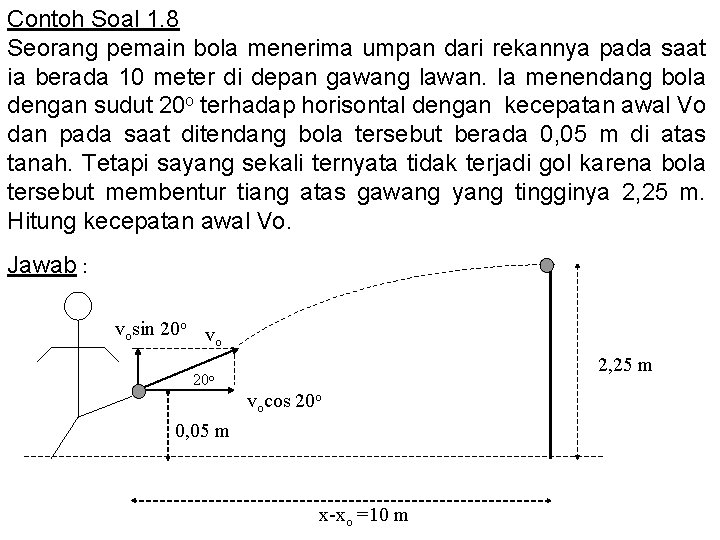 Contoh Soal 1. 8 Seorang pemain bola menerima umpan dari rekannya pada saat ia