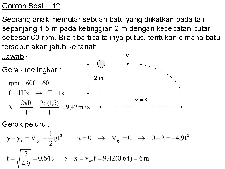 Contoh Soal 1. 12 Seorang anak memutar sebuah batu yang diikatkan pada tali sepanjang