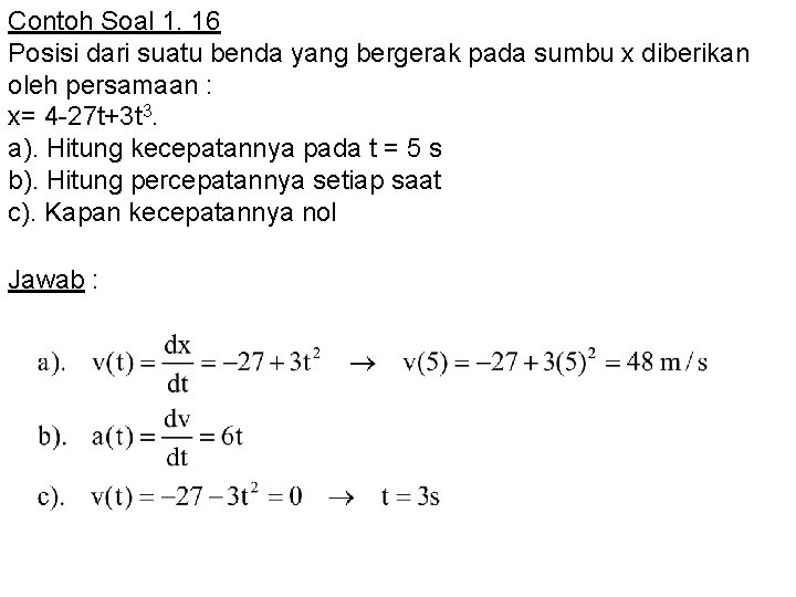 Contoh Soal 1. 16 Posisi dari suatu benda yang bergerak pada sumbu x diberikan