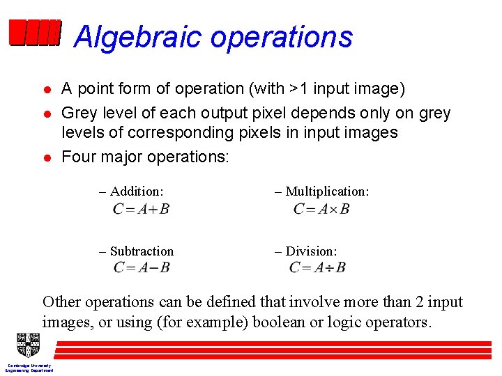 Algebraic operations l l l A point form of operation (with >1 input image)