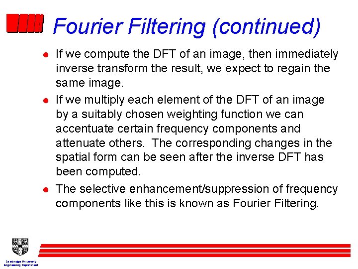 Fourier Filtering (continued) l l l Cambridge University Engineering Department If we compute the