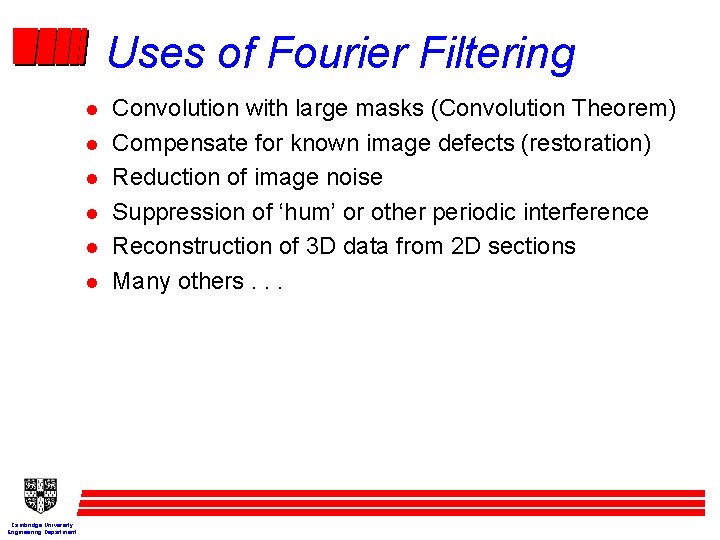 Uses of Fourier Filtering l l l Cambridge University Engineering Department Convolution with large