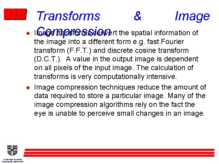 l l Cambridge University Engineering Department Transforms & Image transforms convert the spatial information