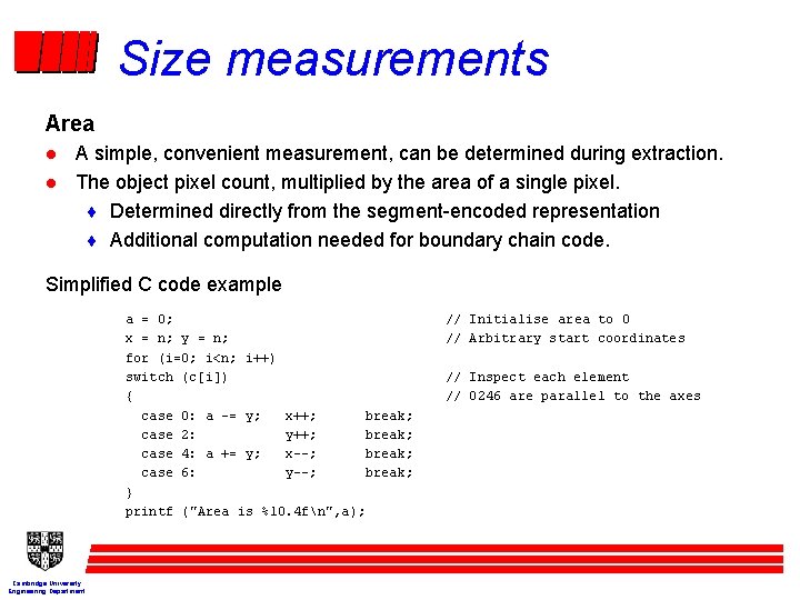 Size measurements Area l l A simple, convenient measurement, can be determined during extraction.