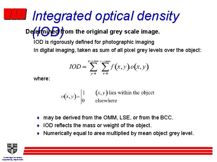 Integrated optical density Determined (IOD)from the original grey scale image. IOD is rigorously defined