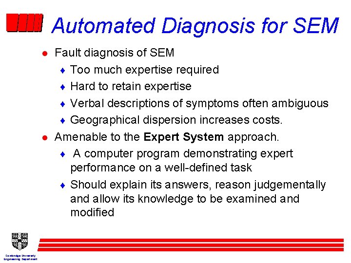 Automated Diagnosis for SEM l l Cambridge University Engineering Department Fault diagnosis of SEM