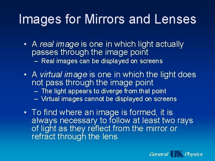 Images for Mirrors and Lenses • A real image is one in which light