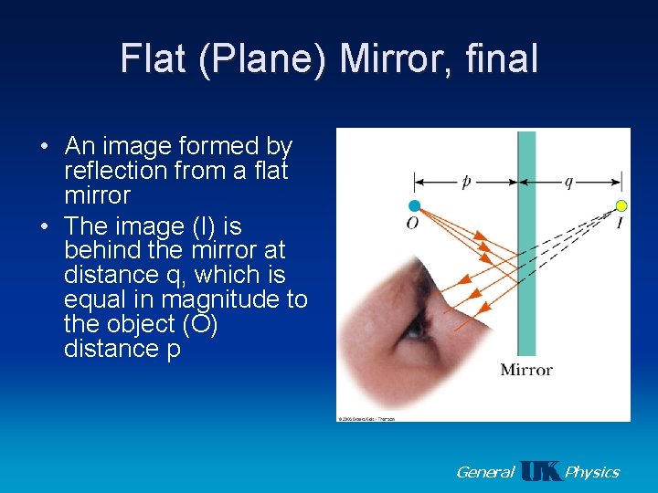 Flat (Plane) Mirror, final • An image formed by reflection from a flat mirror