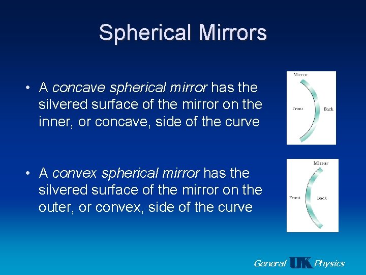 Spherical Mirrors • A concave spherical mirror has the silvered surface of the mirror