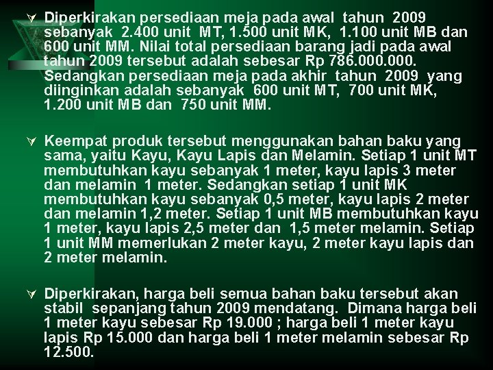 Ú Diperkirakan persediaan meja pada awal tahun 2009 sebanyak 2. 400 unit MT, 1.