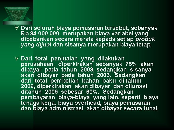 Ú Dari seluruh biaya pemasaran tersebut, sebanyak Rp 84. 000. merupakan biaya variabel yang