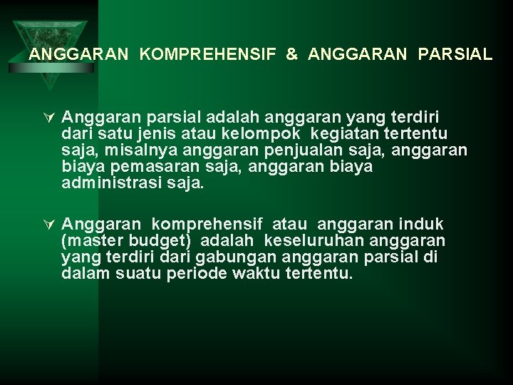 ANGGARAN KOMPREHENSIF & ANGGARAN PARSIAL Ú Anggaran parsial adalah anggaran yang terdiri dari satu