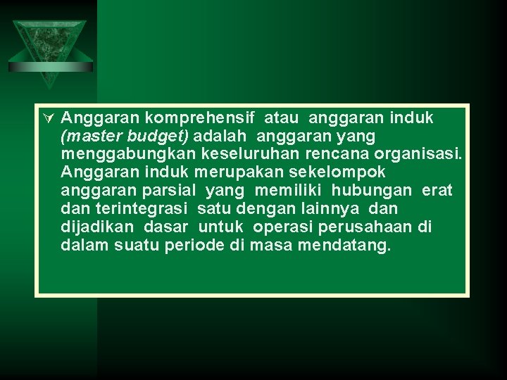 Ú Anggaran komprehensif atau anggaran induk (master budget) adalah anggaran yang menggabungkan keseluruhan rencana