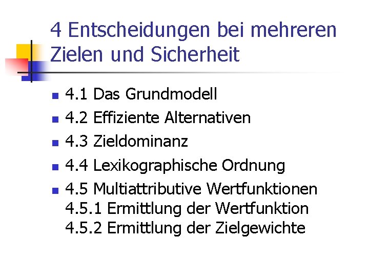 4 Entscheidungen bei mehreren Zielen und Sicherheit n n n 4. 1 Das Grundmodell