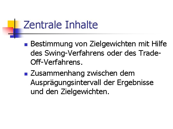 Zentrale Inhalte n n Bestimmung von Zielgewichten mit Hilfe des Swing-Verfahrens oder des Trade.