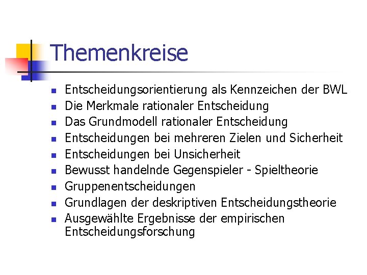 Themenkreise n n n n n Entscheidungsorientierung als Kennzeichen der BWL Die Merkmale rationaler