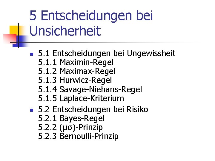 5 Entscheidungen bei Unsicherheit n n 5. 1 Entscheidungen bei Ungewissheit 5. 1. 1