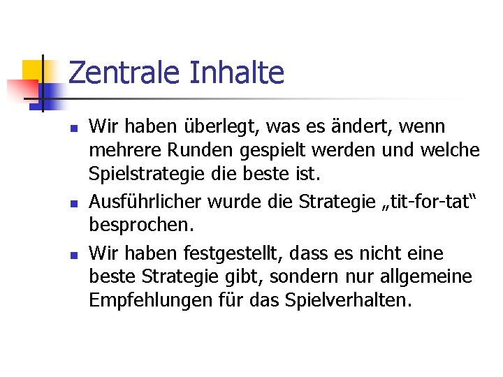 Zentrale Inhalte n n n Wir haben überlegt, was es ändert, wenn mehrere Runden