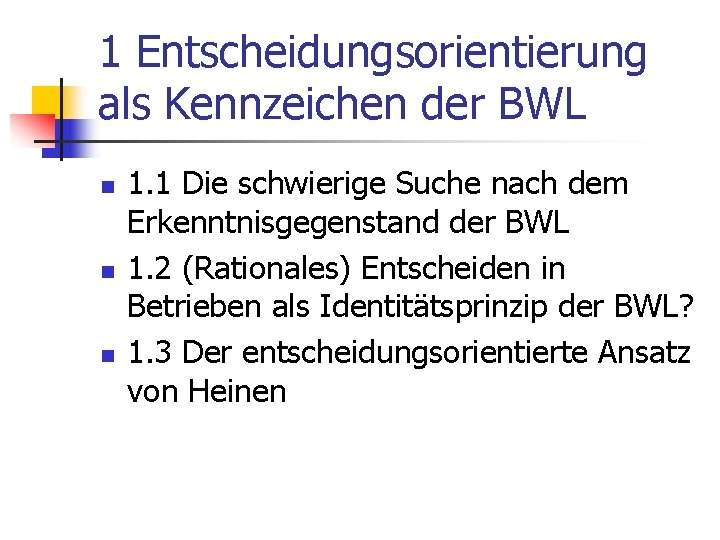 1 Entscheidungsorientierung als Kennzeichen der BWL n n n 1. 1 Die schwierige Suche