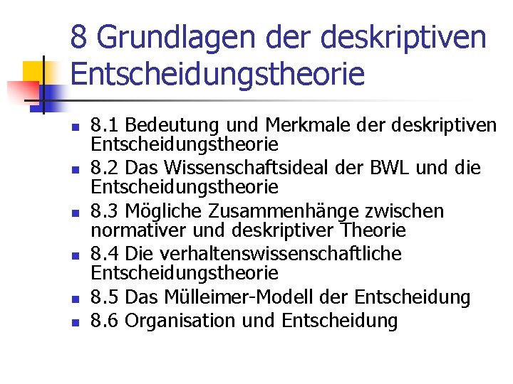 8 Grundlagen der deskriptiven Entscheidungstheorie n n n 8. 1 Bedeutung und Merkmale der