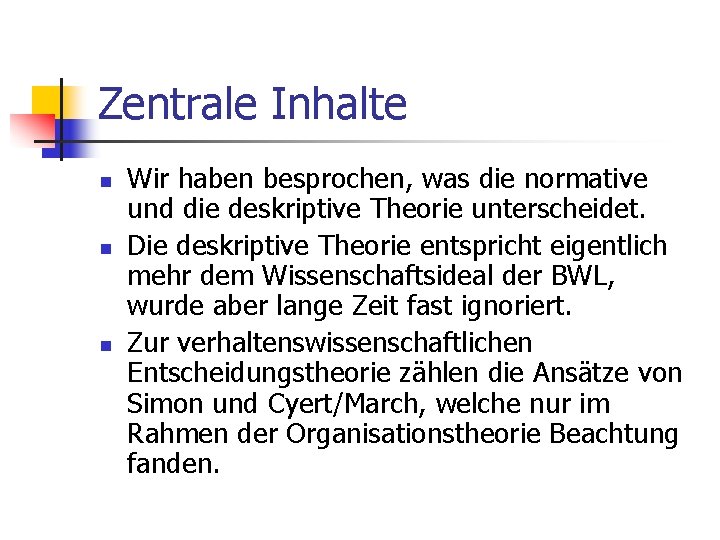 Zentrale Inhalte n n n Wir haben besprochen, was die normative und die deskriptive