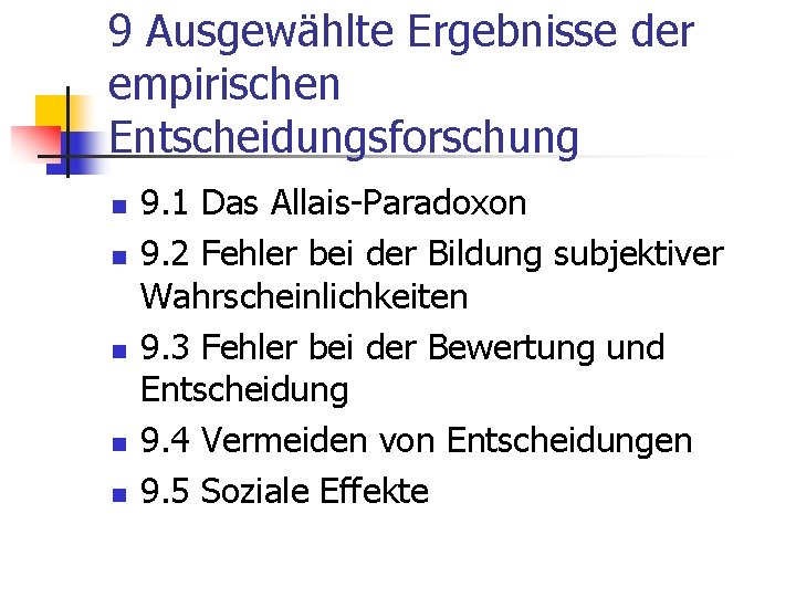 9 Ausgewählte Ergebnisse der empirischen Entscheidungsforschung n n n 9. 1 Das Allais-Paradoxon 9.