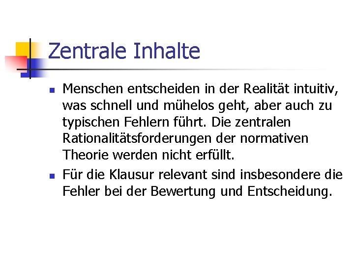 Zentrale Inhalte n n Menschen entscheiden in der Realität intuitiv, was schnell und mühelos