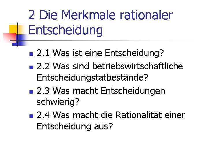 2 Die Merkmale rationaler Entscheidung n n 2. 1 Was ist eine Entscheidung? 2.