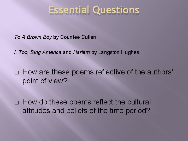 Essential Questions To A Brown Boy by Countee Cullen I, Too, Sing America and
