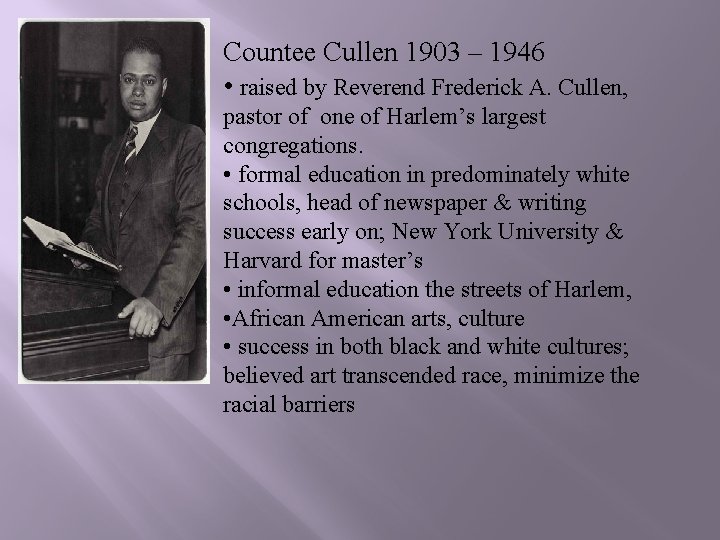 Countee Cullen 1903 – 1946 • raised by Reverend Frederick A. Cullen, pastor of