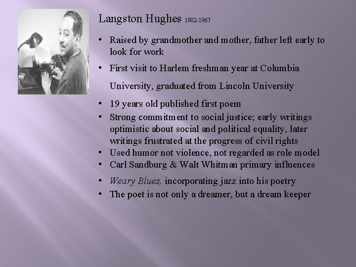 Langston Hughes 1902 -1967 • Raised by grandmother and mother, father left early to