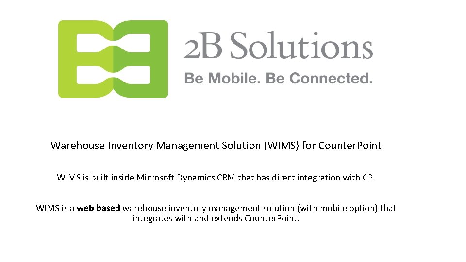 Warehouse Inventory Management Solution (WIMS) for Counter. Point WIMS is built inside Microsoft Dynamics