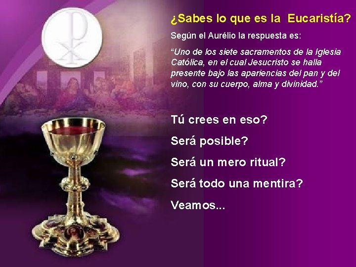 ¿Sabes lo que es la Eucaristía? Según el Aurélio la respuesta es: “Uno de