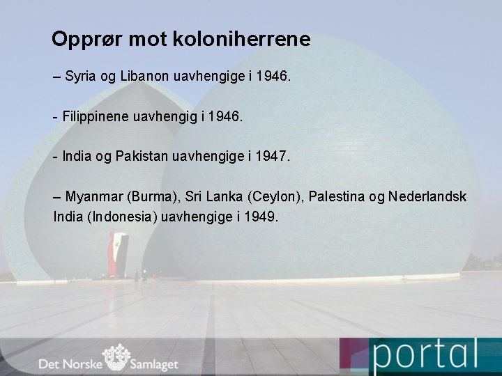 Opprør mot koloniherrene – Syria og Libanon uavhengige i 1946. - Filippinene uavhengig i