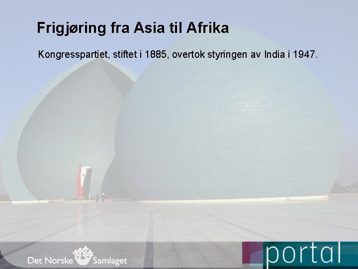 Frigjøring fra Asia til Afrika Kongresspartiet, stiftet i 1885, overtok styringen av India i