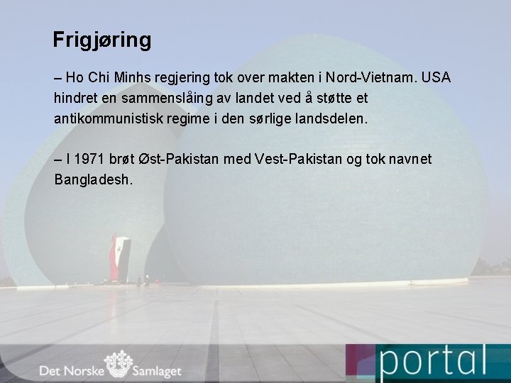 Frigjøring – Ho Chi Minhs regjering tok over makten i Nord-Vietnam. USA hindret en