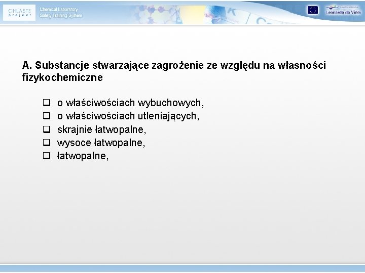 A. Substancje stwarzające zagrożenie ze względu na własności fizykochemiczne q q q o właściwościach