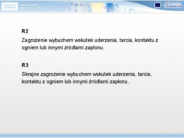 R 2 Zagrożenie wybuchem wskutek uderzenia, tarcia, kontaktu z ogniem lub innymi źródłami zapłonu.