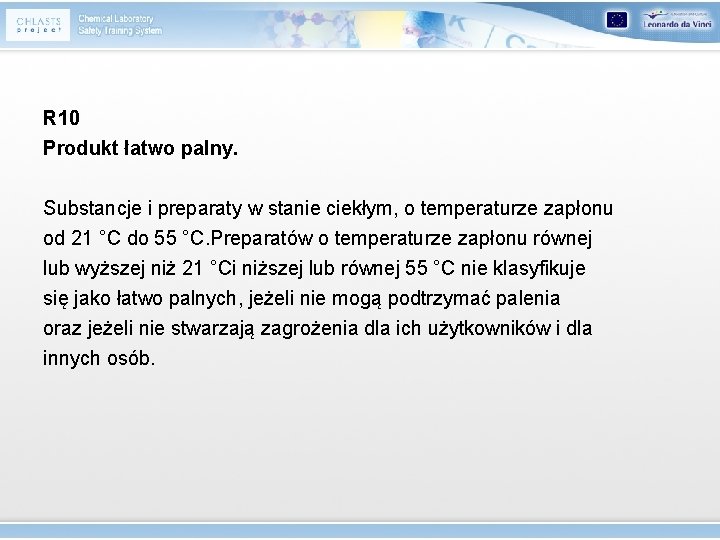 R 10 Produkt łatwo palny. Substancje i preparaty w stanie ciekłym, o temperaturze zapłonu