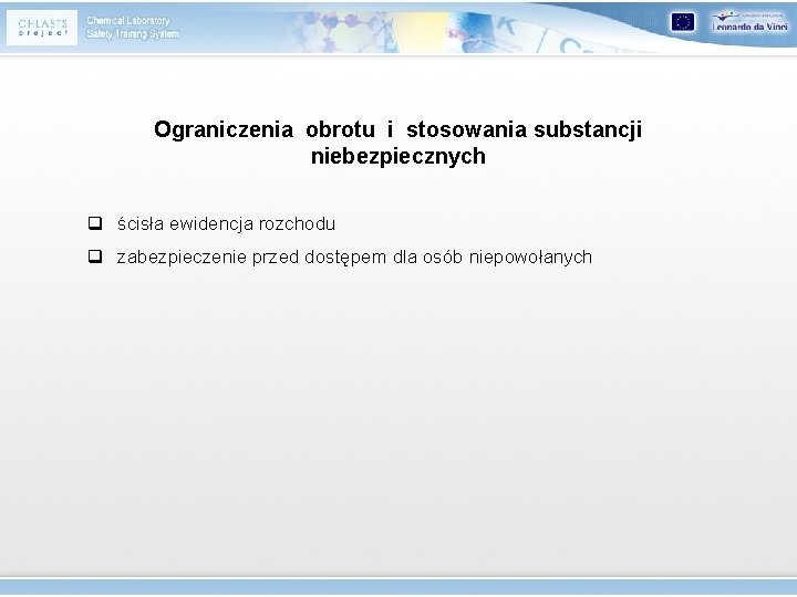 Ograniczenia obrotu i stosowania substancji niebezpiecznych q ścisła ewidencja rozchodu q zabezpieczenie przed dostępem