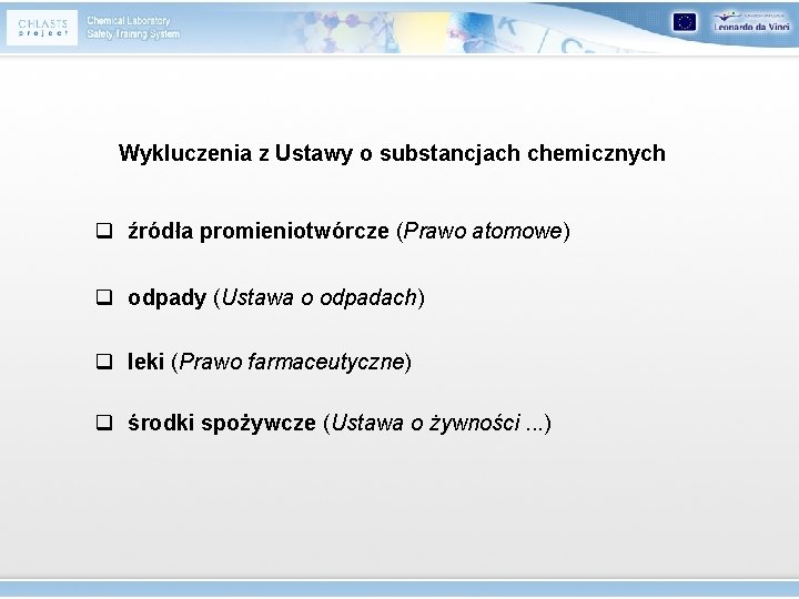 Wykluczenia z Ustawy o substancjach chemicznych q źródła promieniotwórcze (Prawo atomowe) q odpady (Ustawa